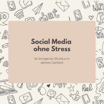 Social Media ohne Stress – so bringst du Struktur in deinen Content